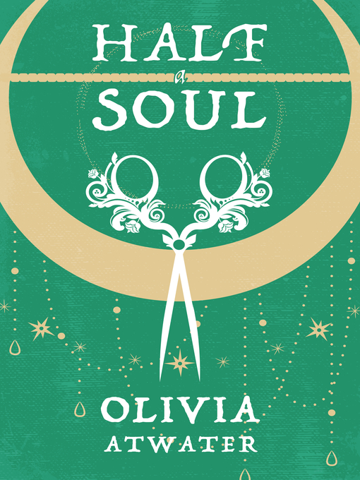 Title details for Half a Soul by Olivia Atwater - Available